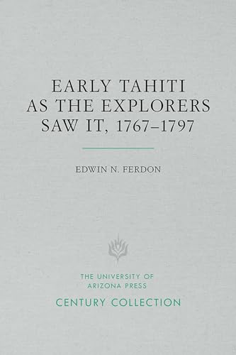 Early Tahiti As the Explorers Saw It, 1767?1797