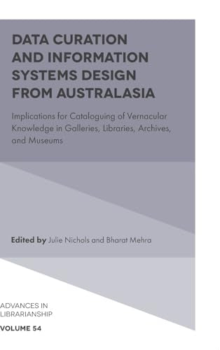 Data Curation and Information Systems Design from Australasia : Implications for Cataloguing of Vernacular Knowledge in Galleries, Libraries, Archives, and Museums
