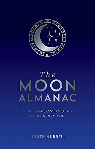 The Moon Almanac: A Month-by-Month Guide to the Lunar Year