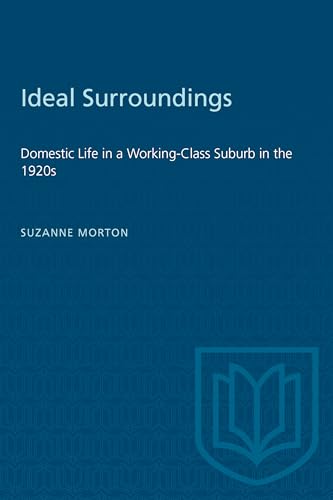 Ideal Surroundings : Domestic Life in a Working-Class Suburb in the 1920s