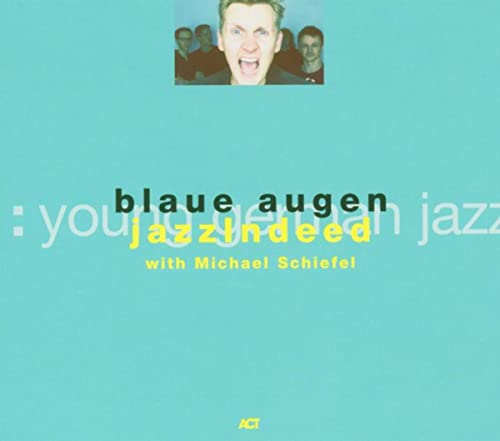 CD cover for Jazzindeed - Blaue Augen, featuring a man shouting.