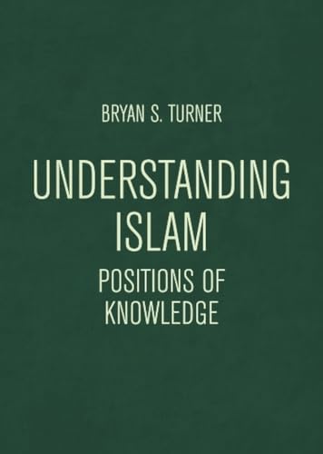 Understanding Islam : Positions of Knowledge