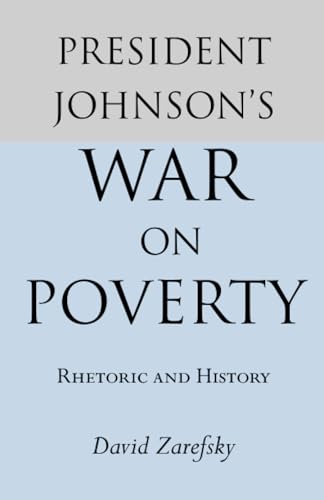 President Johnson's War on Poverty : Rhetoric and History