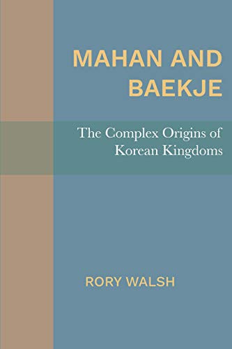 Mahan and Baekje : The Complex Origins of Korean Kingdoms