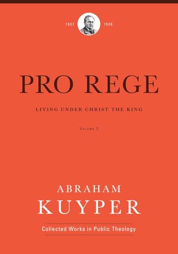 Pro Rege (Volume 2): Living Under Christs Kingship
