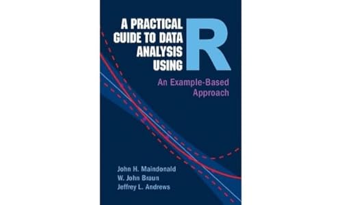 A Practical Guide to Data Analysis Using R : An Example-Based Approach