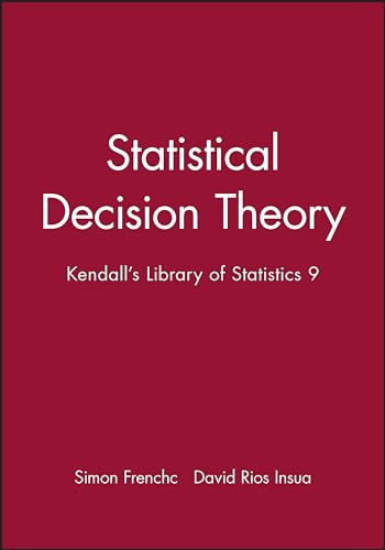 Statistical Decision Theory: Kendalls Library of Statistics 9