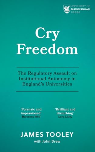 Cry Freedom : The Regulatory Assault on Institutional Autonomy in England’s Universities