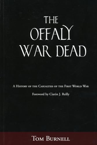 The Offaly War Dead : A History of the Casualties of the First World War