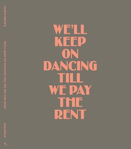 Glenn Brown : We’ll Keep On Dancing Till We Pay the Rent