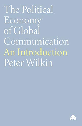 The Political Economy of Global Communication: An Introduction