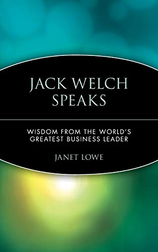 Jack Welch Speaks: Wisdom from the Worlds Greatest Business Leader