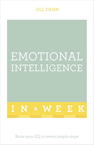 Emotional Intelligence In A Week: Raise Your EQ In Seven Simple Steps