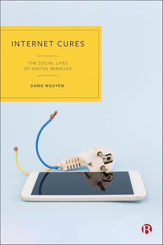 Internet Cures : The Social Lives of Digital Miracles