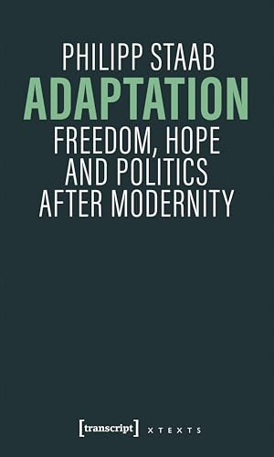 Adaptation : Freedom, Hope and Politics after Modernity