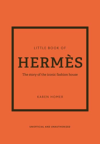 Little Book of Hermès: The story of the iconic fashion house: 14 (Little Book of Fashion)
