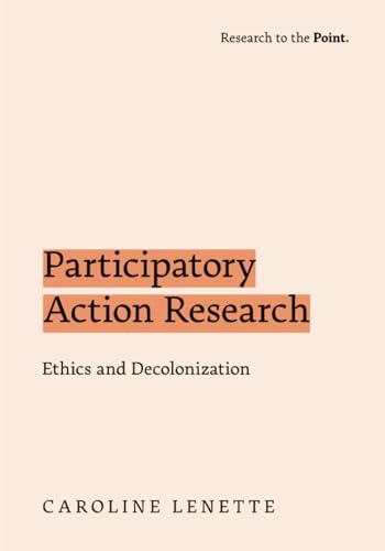 Participatory Action Research: Ethics and Decolonization