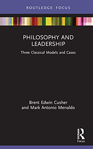 Philosophy and Leadership: Three Classical Models and Cases (Leadership Horizons)
