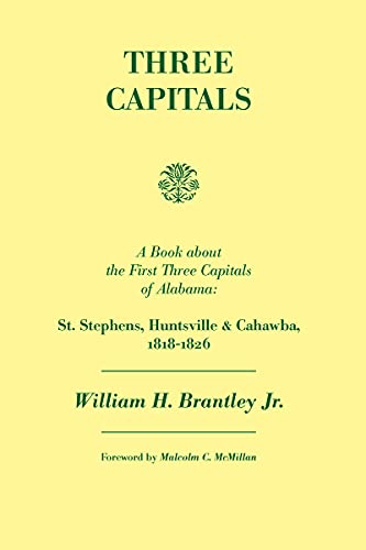 Three Capitals : St. Stephens, Huntsville, and Cahawba, 1818-1826