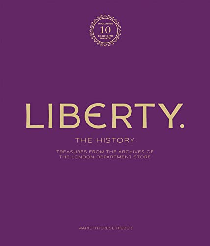 Liberty: The History – Luxury Edition : Treasure from the archives of the London department store