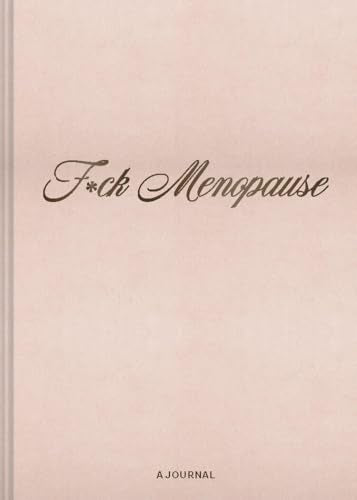 F*ck Menopause : A Journal