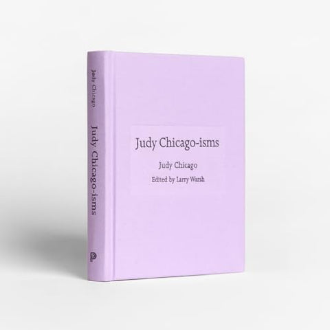 Judy Chicago-isms: 14