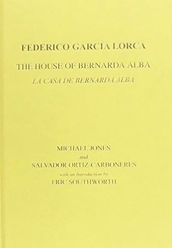 Lorca: The House of Bernarda Alba: A Drama of Women in the Villages of Spain