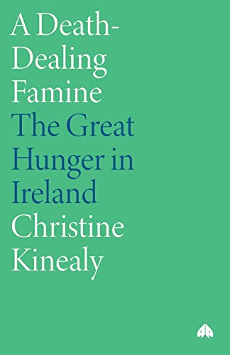 A Death-Dealing Famine : The Great Hunger in Ireland