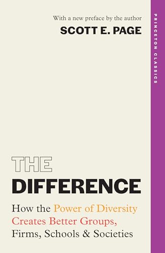The Difference : How the Power of Diversity Creates Better Groups, Firms, Schools, and Societies