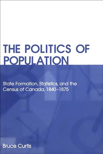 The Politics of Population : State Formation, Statistics, and the Census of Canada, 1840-1875