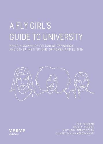 A Fly Girl's Guide To University: Being a Woman of Colour at Cambridge and Other Institutions of Elitism and Power