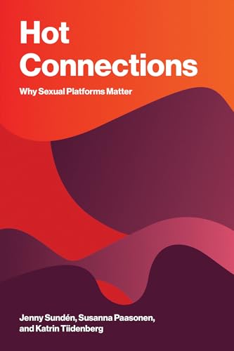 Hot Connections : Why Sexual Platforms Matter