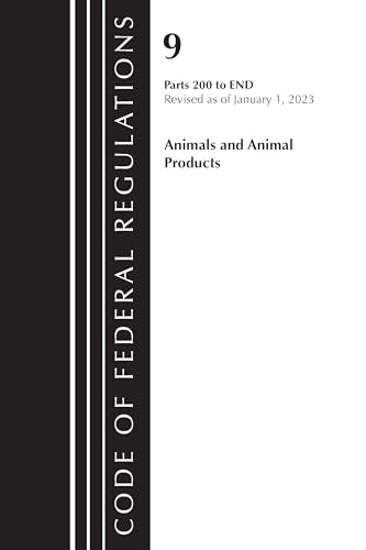 Code of Federal Regulations, Title 09 Animals and Animal Products 200-End, Revised as of January 1, 2023