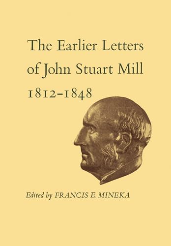 XII-XIIIThe Earlier Letters of John Stuart Mill 1812-1848 : Volumes XII-XIII