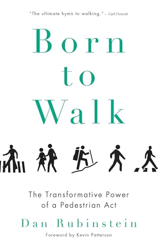Born To Walk: The Transformative Power of a Pedestrian Act