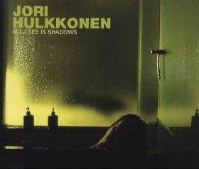 Jori Hulkkonen - All I See Is Shadows [CD]