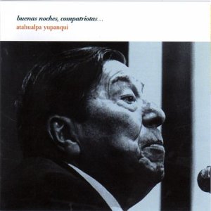 Atahualpa Yupanqui - Buenas Noches Compatriotas [CD]