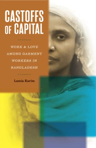 Castoffs of Capital: Work and Love among Garment Workers in Bangladesh