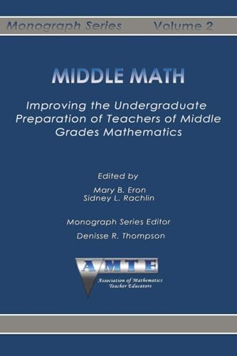 Middle Math : Improving the Undergraduate Preparation of Teachers of Middle Grades Mathemathics