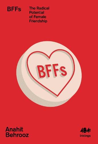 BFFs: The Radical Potential of Female Friendship: 15 (Inklings)