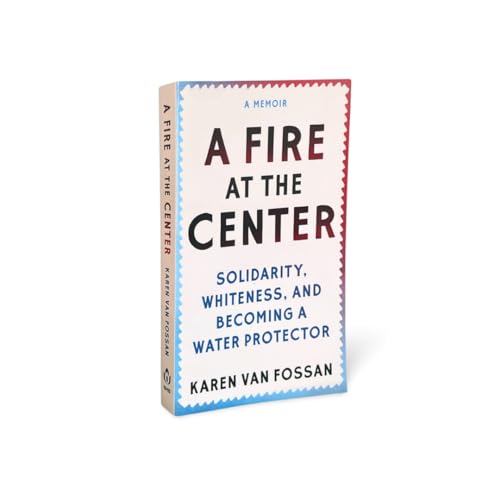 A Fire at the Center : Solidarity, Whiteness, and Becoming a Water Protector