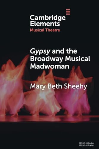 Gypsy and the Broadway Musical Madwoman : A Feminist Analysis