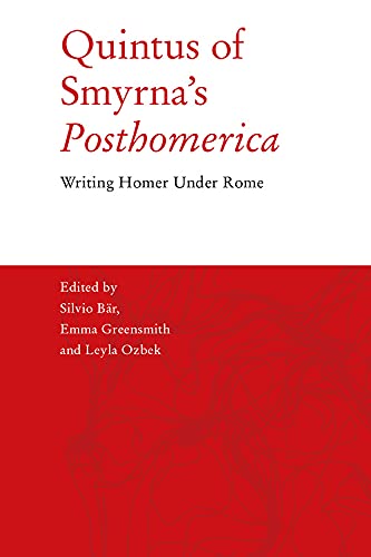Quintus of Smyrna’s 'Posthomerica' : Writing Homer Under Rome