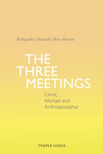 The Three Meetings : Christ, Michael and Anthroposophia