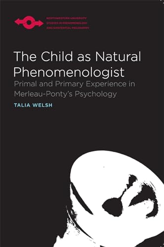 The Child As Natural Phenomenologist : Primal and Primary Experience in Merleau-Ponty's Psychology