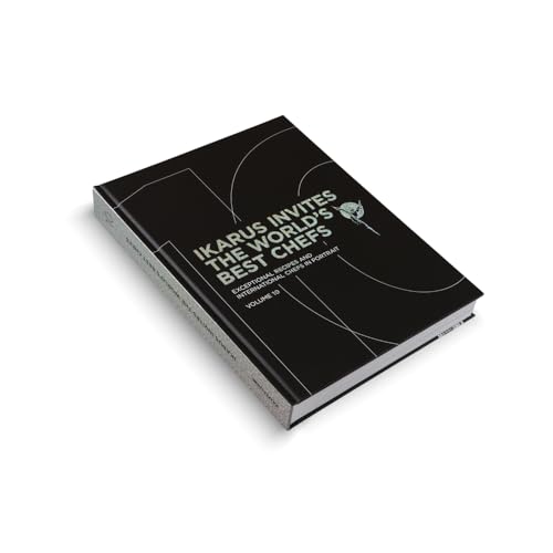 Ikarus Invites the World's Best Chefs : Exceptional Recipes and International Chefs in Portrait: Volume 10