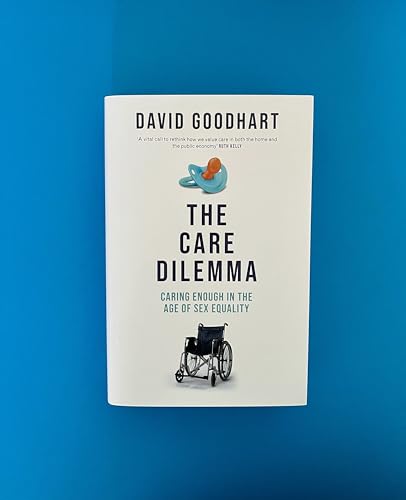 The Care Dilemma : Caring Enough in the Age of Sex Equality