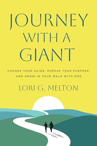 Journey with a Giant : Choose Your Guide, Pursue Your Purpose, and Grow in Your Walk with God