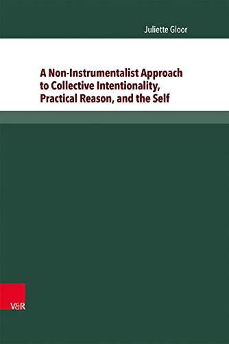 A Non-Instrumentalist Approach to Collective Intentionality, Practical Reason, and the Self