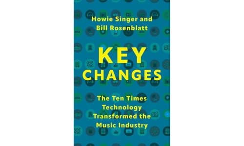Key Changes : The Ten Times Technology Transformed the Music Industry